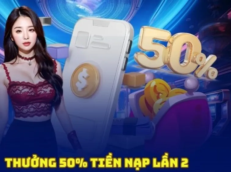 Nạp Lần 2 Tặng 50% Tại VN88 Cơ Hội Vàng Nhận Thưởng Hấp Dẫn